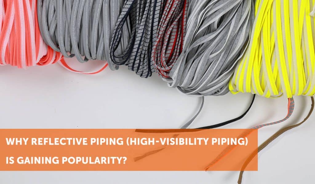 Why Reflective Piping (High-Visibility Piping) Is Gaining Popularity?